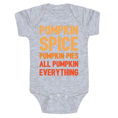 Pumpkin Spice Pumpkin Pies All Pumpkin Everything Parody White Print Baby One-Piece