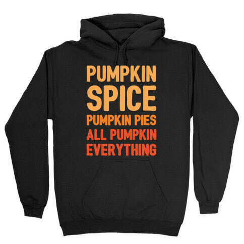 Pumpkin Spice Pumpkin Pies All Pumpkin Everything Parody White Print Hooded Sweatshirt