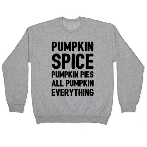 Pumpkin Spice Pumpkin Pies All Pumpkin Everything Parody Pullover