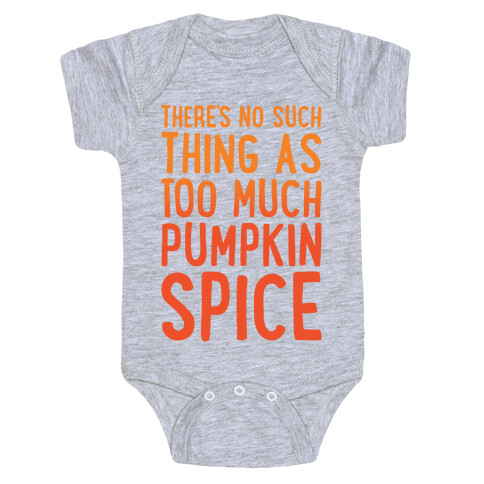 There's No Such Thing As Too Much Pumpkin Spice White Print Baby One-Piece