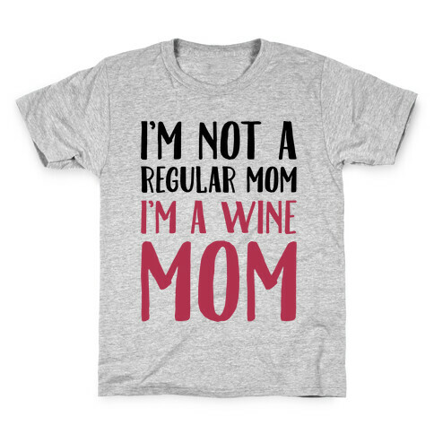 I'm Not A Regular Mom I'm A Wine Mom Parody Kids T-Shirt