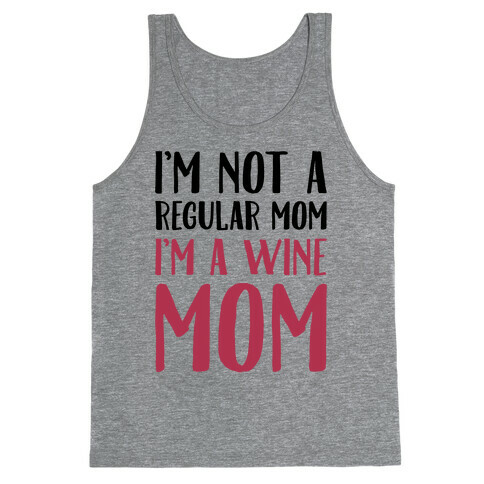 I'm Not A Regular Mom I'm A Wine Mom Parody Tank Top