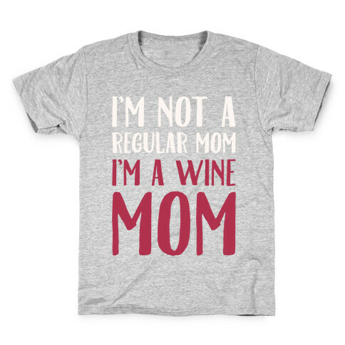 I'm Not A Regular Mom I'm A Wine Mom Parody White Print Kids T-Shirt