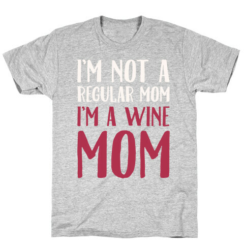 I'm Not A Regular Mom I'm A Wine Mom Parody White Print T-Shirt