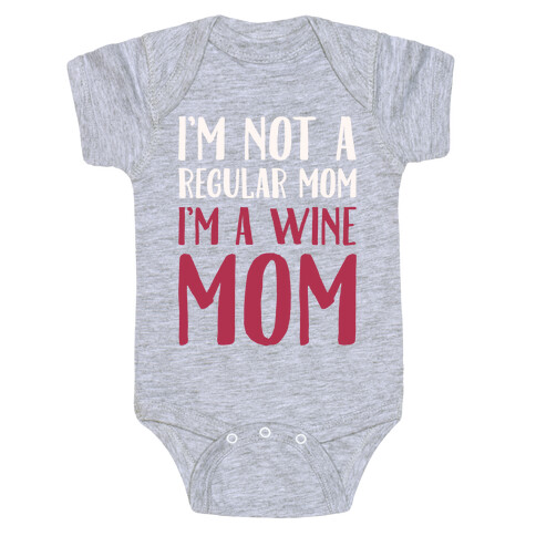 I'm Not A Regular Mom I'm A Wine Mom Parody White Print Baby One-Piece