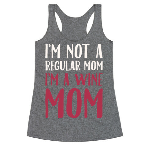 I'm Not A Regular Mom I'm A Wine Mom Parody White Print Racerback Tank Top
