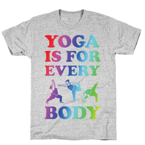 Yoga Is For Every Body T-Shirt