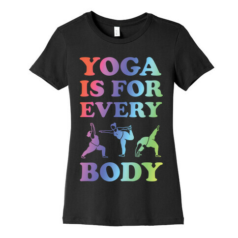 Yoga Is For Every Body Womens T-Shirt