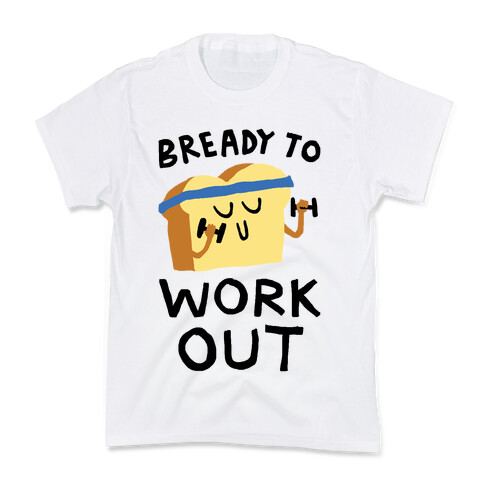 Bready To Workout Kids T-Shirt