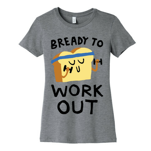 Bready To Workout Womens T-Shirt