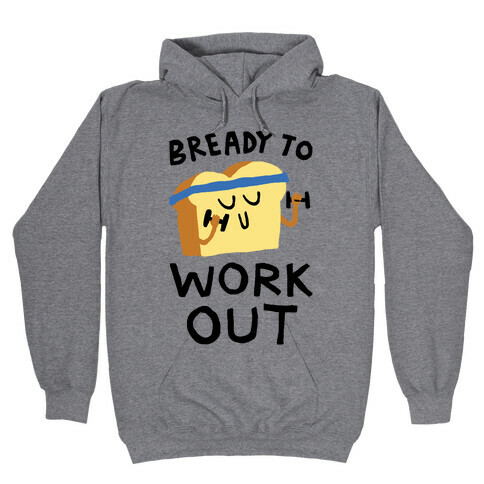 Bready To Workout Hooded Sweatshirt