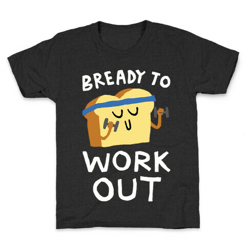 Bready To Workout Kids T-Shirt