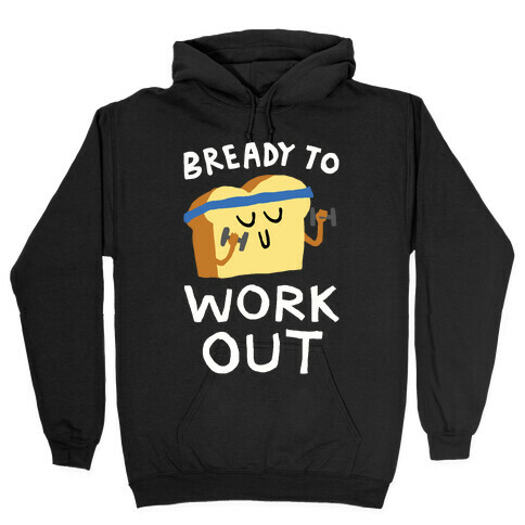Bready To Workout Hooded Sweatshirt