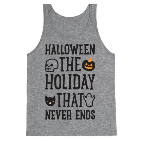 Halloween The Holiday That Never Ends Tank Top