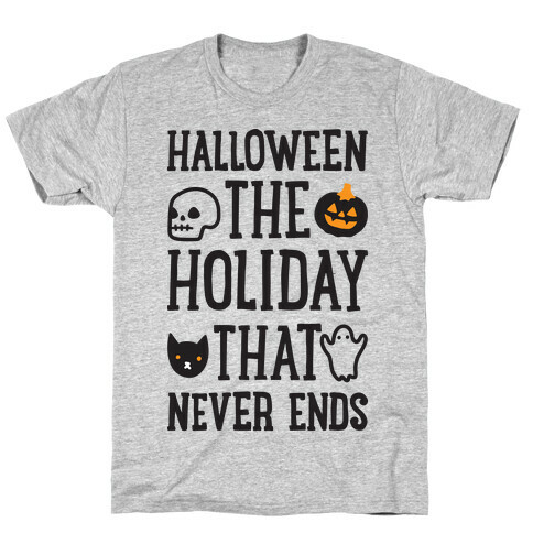 Halloween The Holiday That Never Ends T-Shirt