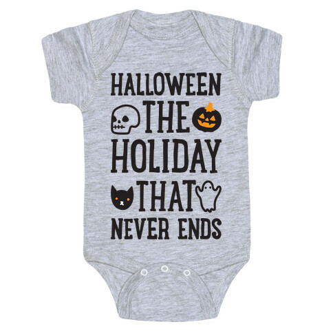 Halloween The Holiday That Never Ends Baby One-Piece