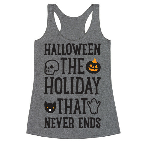 Halloween The Holiday That Never Ends Racerback Tank Top