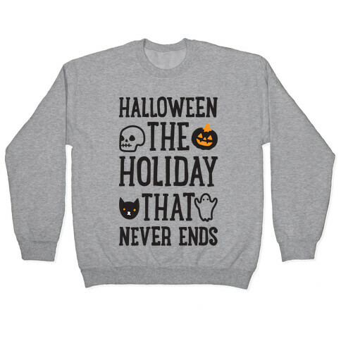 Halloween The Holiday That Never Ends Pullover