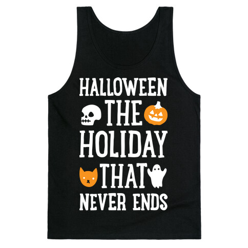 Halloween The Holiday That Never Ends Tank Top