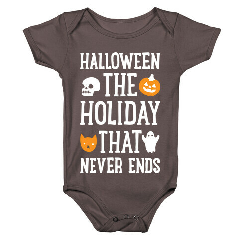 Halloween The Holiday That Never Ends Baby One-Piece