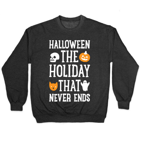 Halloween The Holiday That Never Ends Pullover