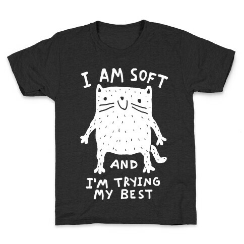 I Am Soft And I'm Trying My Best Kids T-Shirt