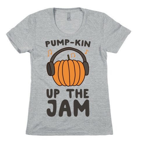 Pump-kin Up the Jam Womens T-Shirt
