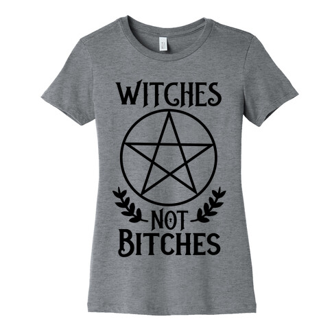 Witches Not Bitches  Womens T-Shirt