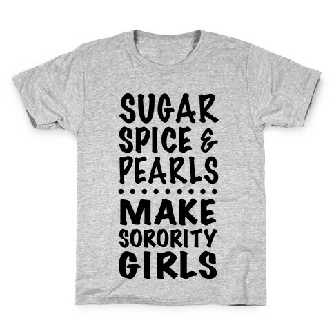 Sugar Spice And Pearls Make Sorority Girls Kids T-Shirt
