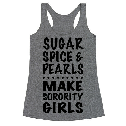 Sugar Spice And Pearls Make Sorority Girls Racerback Tank Top