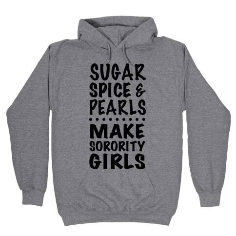Sugar Spice And Pearls Make Sorority Girls Hooded Sweatshirt