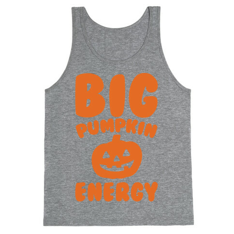 Big Pumpkin Energy Parody Tank Top