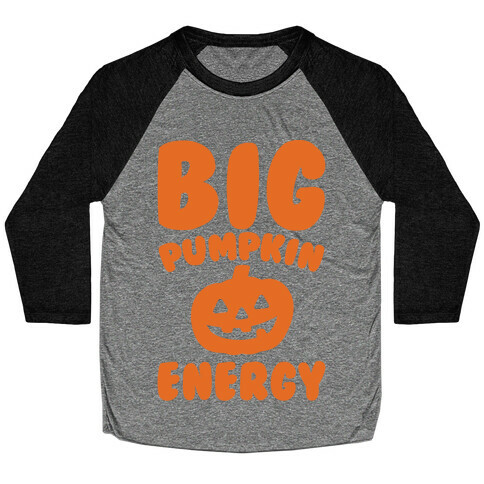 Big Pumpkin Energy Parody Baseball Tee