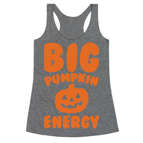 Big Pumpkin Energy Parody Racerback Tank Top