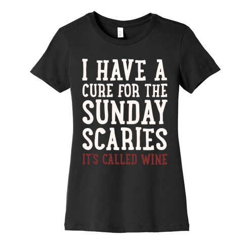 I Have A Cure For The Sunday Scaries It's Called Wine White Print Womens T-Shirt