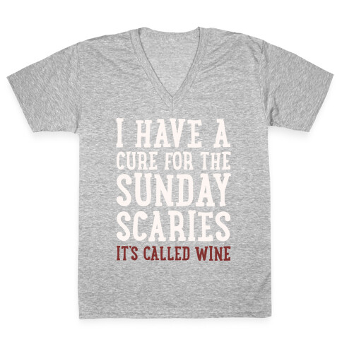 I Have A Cure For The Sunday Scaries It's Called Wine White Print V-Neck Tee Shirt