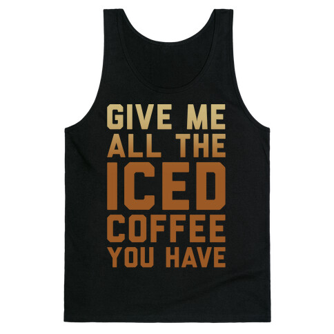 Give Me All The Iced Coffee You Have Parody White Print Tank Top
