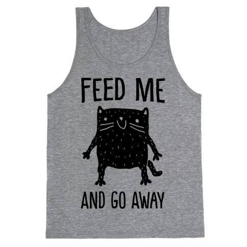 Feed Me And Go Away Cat Tank Top