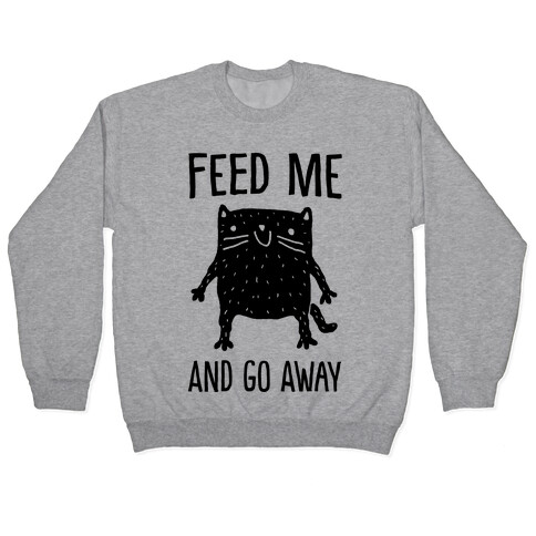 Feed Me And Go Away Cat Pullover