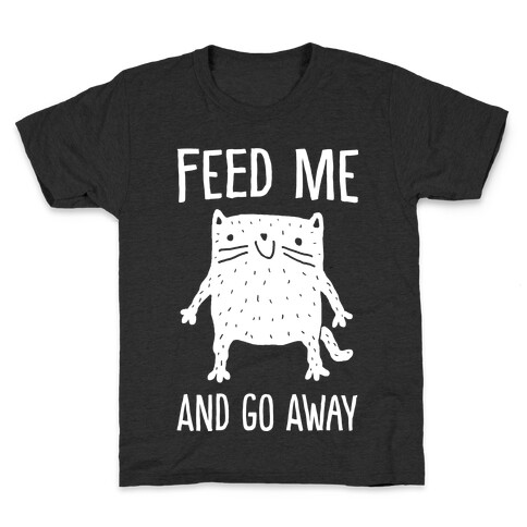 Feed Me And Go Away Cat Kids T-Shirt