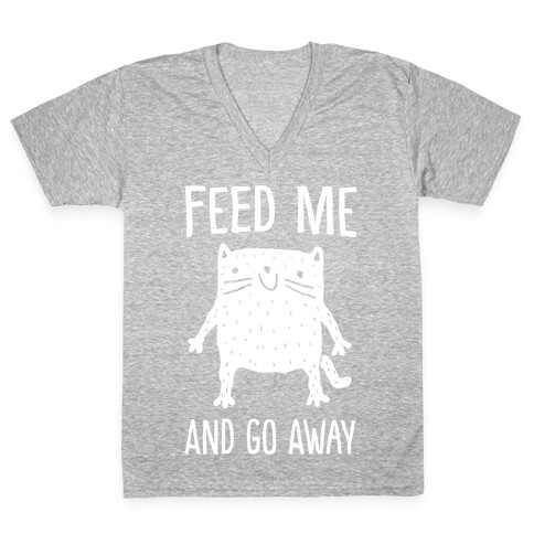 Feed Me And Go Away Cat V-Neck Tee Shirt