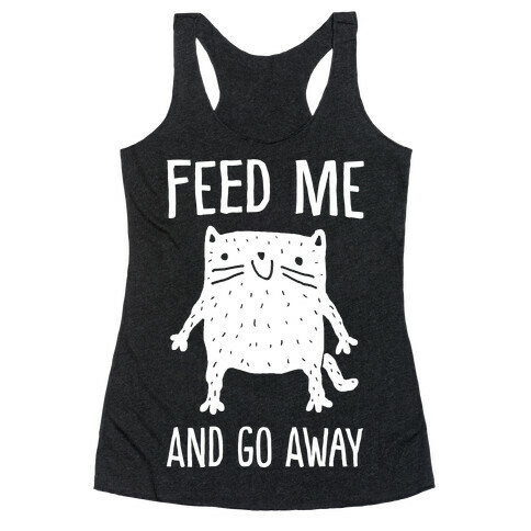 Feed Me And Go Away Cat Racerback Tank Top