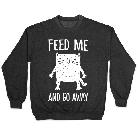 Feed Me And Go Away Cat Pullover