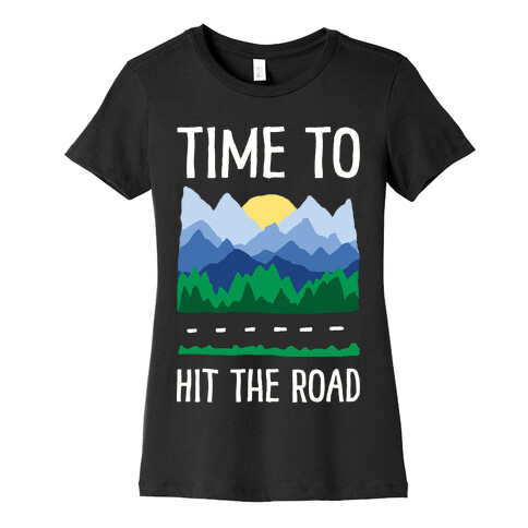 Time To Hit The Road Womens T-Shirt