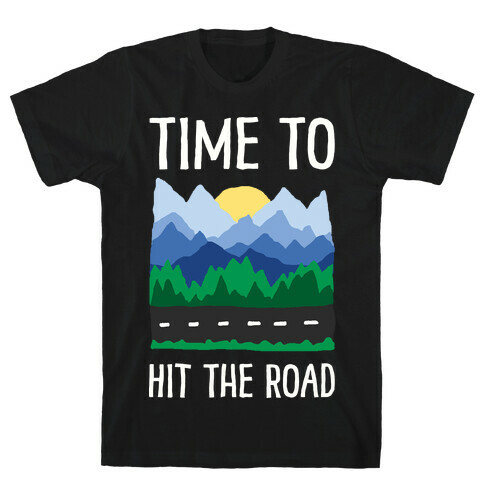 Time To Hit The Road T-Shirt