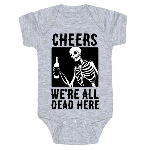 Cheers, We're All Dead Here Baby One-Piece