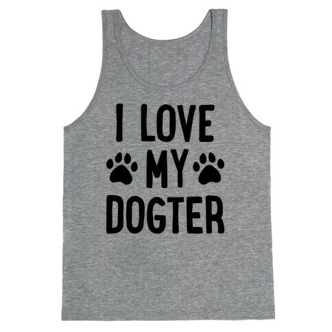 I Love My Dogter Tank Top