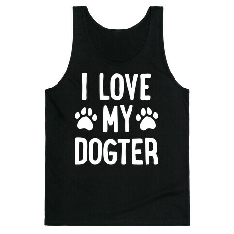 I Love My Dogter Tank Top