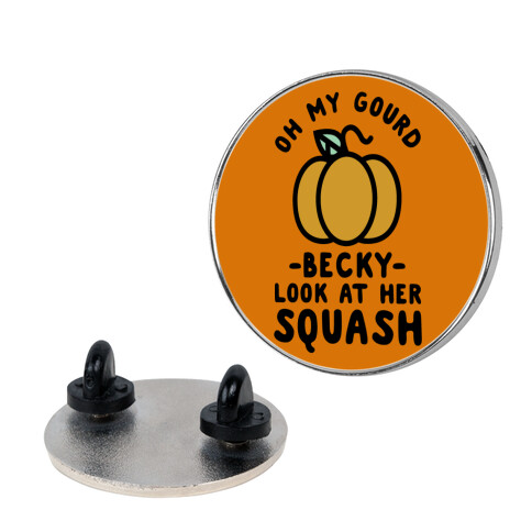 Oh My Gourd Becky Look at Her Squash Pumpkin  Pin