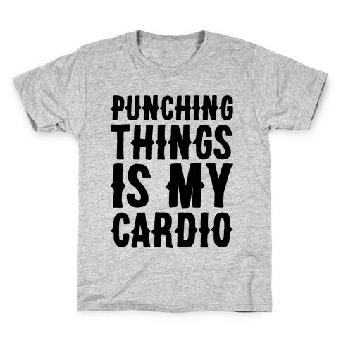 Punching Things Is My Cardio Kids T-Shirt